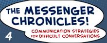 Title  - The Messenger Chronicles! Effective Communication Strategies for Difficult Conversations
